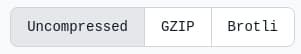 Switches contaning three option - Uncompressed, GZIP, and Brotli